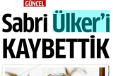 ÜLKER'İN KURUCUSU SABRİ ÜLKER ÖLDÜ